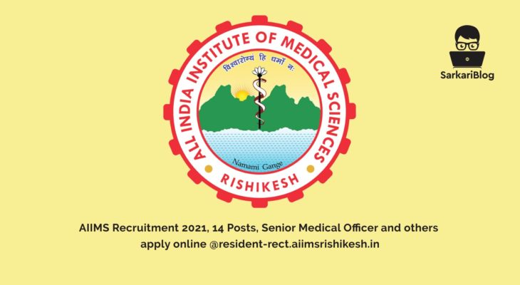 AIIMS Recruitment 2021, 14 Posts, Senior Medical Officer and others apply online  @resident-rect.aiimsrishikesh.in