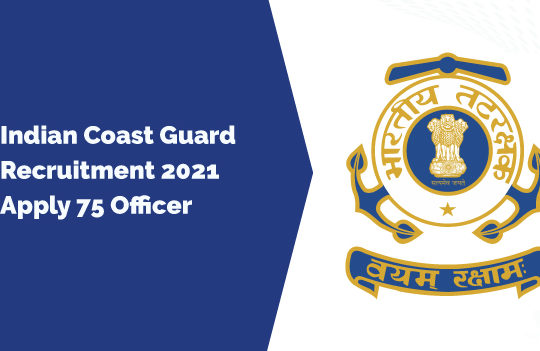 Indian Coast Guard Recruitment 2021, Apply 75 Officer