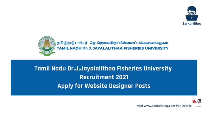 Tamil Nadu Dr.J.Jayalalithaa Fisheries University Recruitment 2021 – Apply for Website Designer Posts