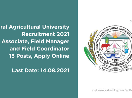 Central Agricultural University Recruitment 2021, Agro Associate, Field Manager and Field Coordinator, 15 Posts, Apply Online