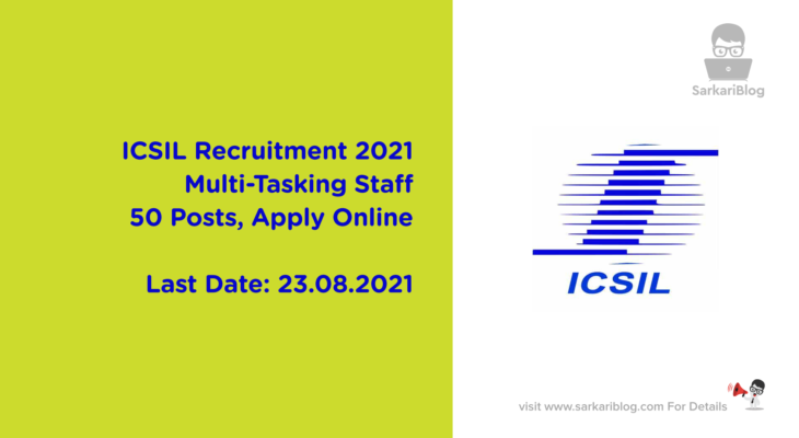 ICSIL Recruitment 2021, Multi-Tasking Staff, 50 Posts, Apply Online