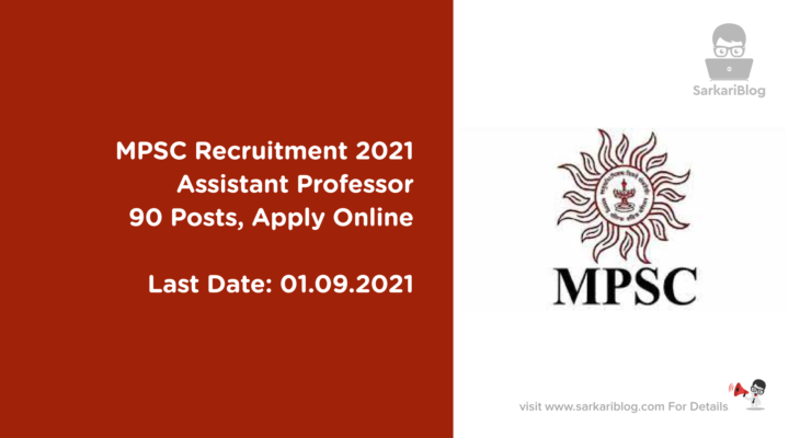 MPSC Recruitment 2021, Assistant Professor, 90 Posts, Apply Online