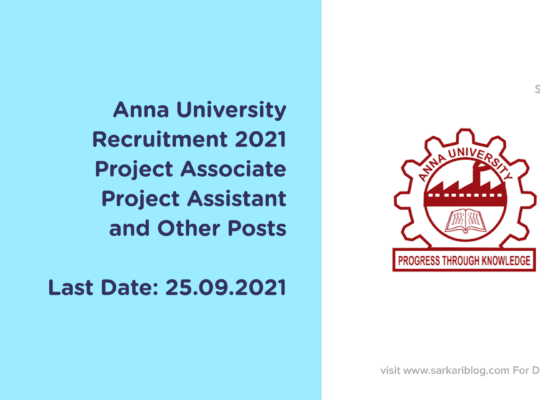 Anna University Recruitment 2021 Project Associate, Project Assistant, and Other Posts