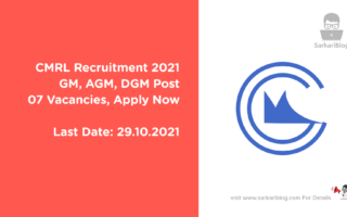 CMRL Recruitment 2021, GM, AGM, DGM Post, 07 Vacancies, Apply Now