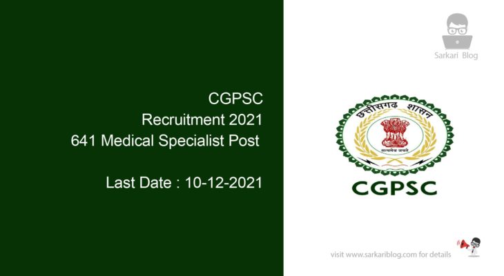 CGPSC Recruitment 2021, 641 Medical Specialist Post