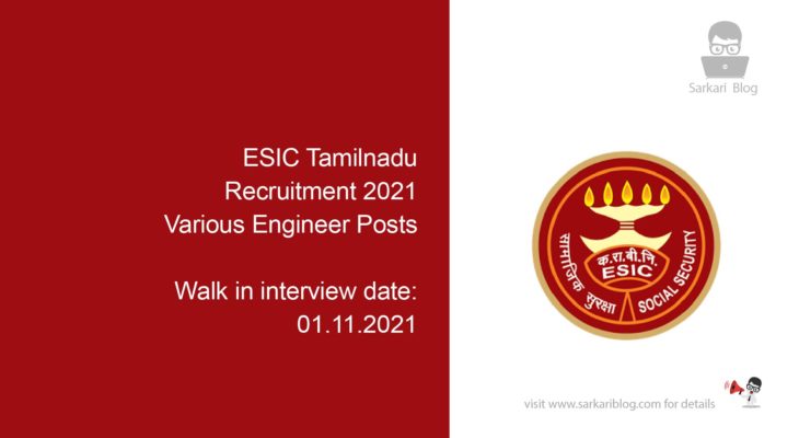 ESIC Tamilnadu Recruitment 2021, Various Engineer Posts