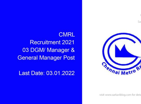 CMRL Recruitment 2021, 03 DGM/ Manager & General Manager Post