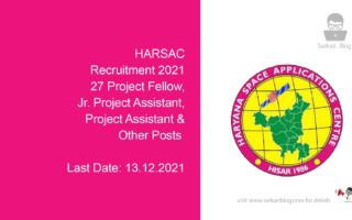 HARSAC Recruitment 2021, 27 Project Fellow, Jr. Project Assistant, Project Assistant & Other Posts