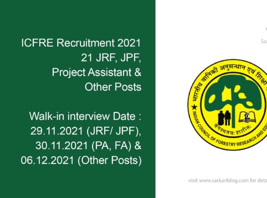 ICFRE Recruitment 2021, 21 JRF, JPF, Project Assistant & Other Posts