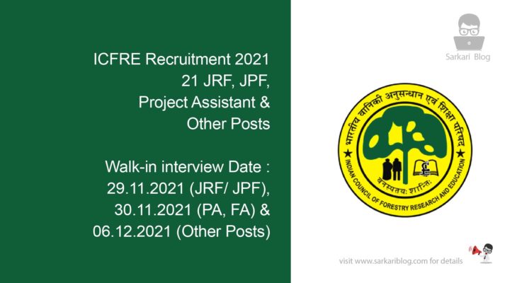 ICFRE Recruitment 2021, 21 JRF, JPF, Project Assistant & Other Posts
