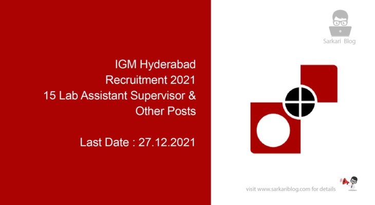 IGM Hyderabad Recruitment 2021, 15 Lab Assistant Supervisor & Other Posts