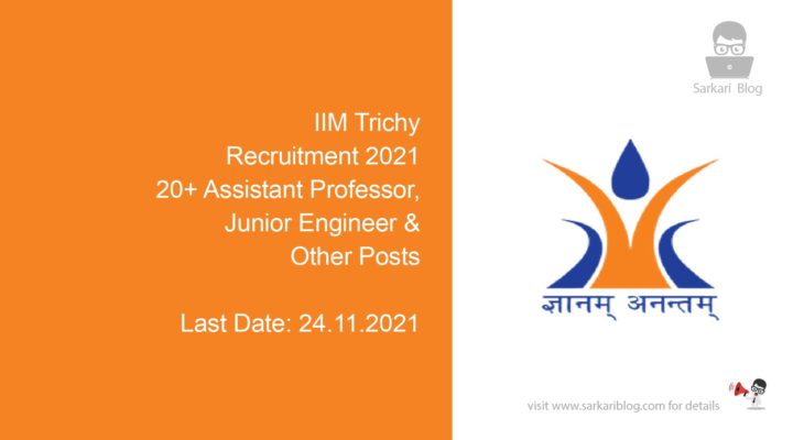 IIM Trichy Recruitment 2021, 20+ Assistant Professor, Junior Engineer & Other Posts