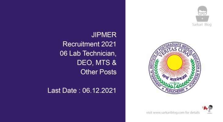 JIPMER Recruitment 2021, 06 Lab Technician, DEO, MTS & Other Posts