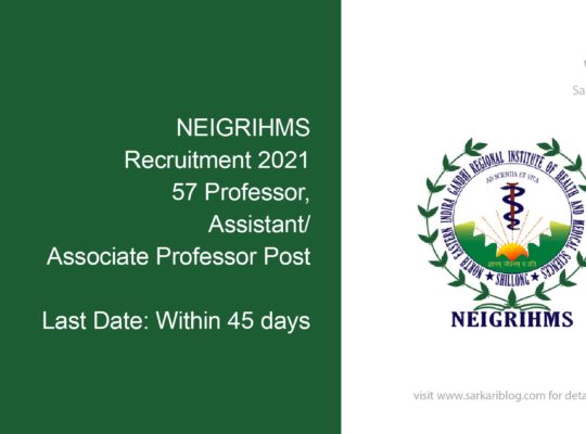 NEIGRIHMS Recruitment 2021, 57 Professor, Assistant/ Associate Professor Post
