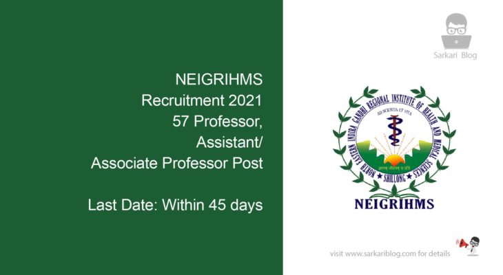 NEIGRIHMS Recruitment 2021, 57 Professor, Assistant/ Associate Professor Post