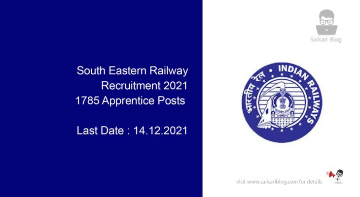 South Eastern Railway Recruitment 2021, 1785 Apprentice Posts