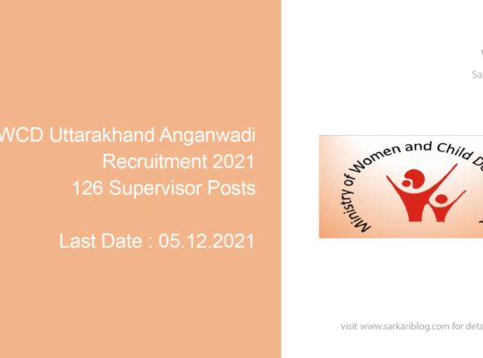 WCD Uttarakhand Anganwadi Recruitment 2021, 126 Supervisor Posts