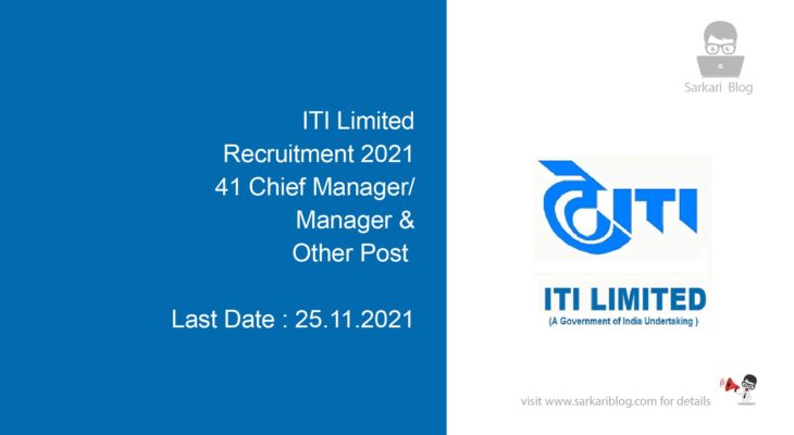 ITI Limited Recruitment 2021, 41 Chief Manager/ Manager & Other Post