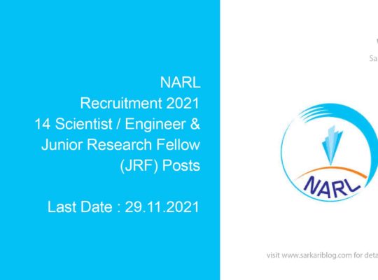 NARL Recruitment 2021, 14 Scientist / Engineer & Junior Research Fellow (JRF) Posts