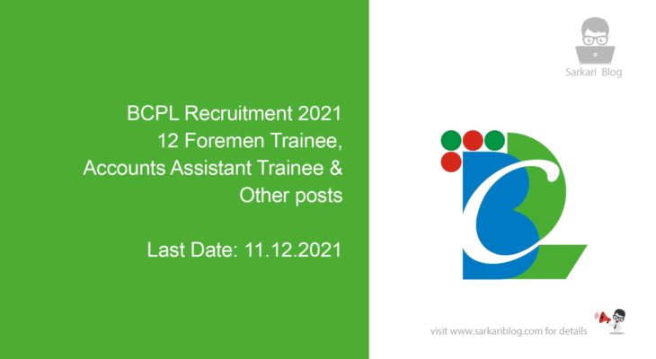 BCPL Recruitment 2021, 12 Foremen Trainee, Accounts Assistant Trainee & Other posts