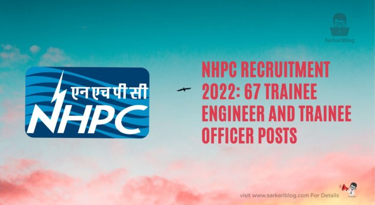 NHPC Recruitment 2022: 67 Trainee Engineer and Trainee Officer Posts