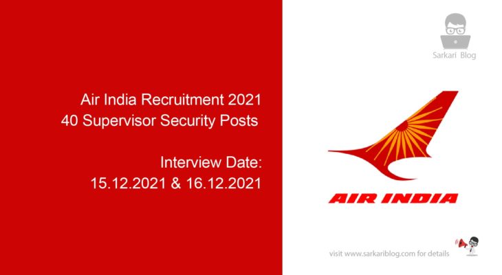 Air India Recruitment 2021, 40 Supervisor Security Posts