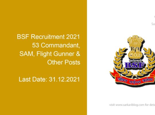 BSF Recruitment 2021, 53 Commandant, SAM, Flight Gunner & Other Posts