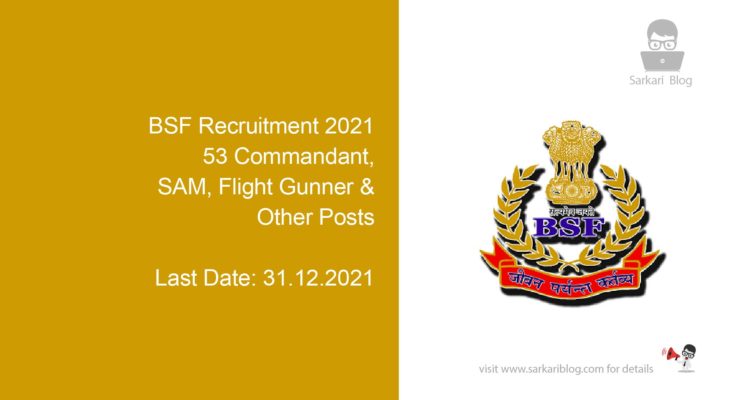 BSF Recruitment 2021, 53 Commandant, SAM, Flight Gunner & Other Posts