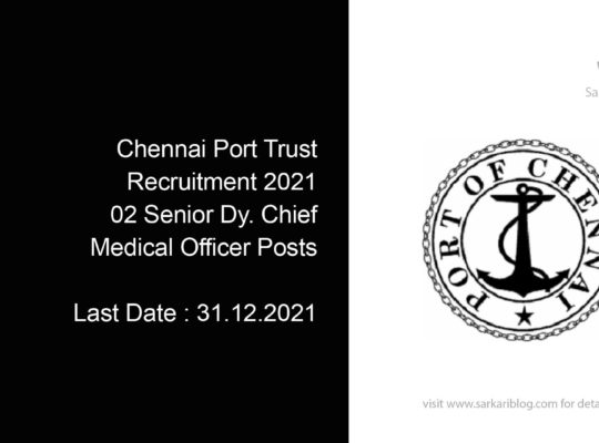 Chennai Port Trust Recruitment 2021, 02 Senior Dy. Chief Medical Officer Posts