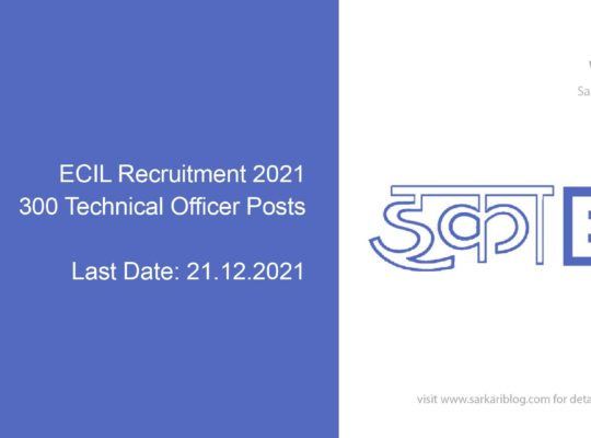 ECIL Recruitment 2021, 300 Technical Officer Posts