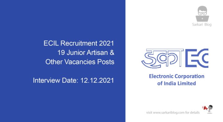 ECIL Recruitment 2021, 19 Junior Artisan & Other Vacancies Posts