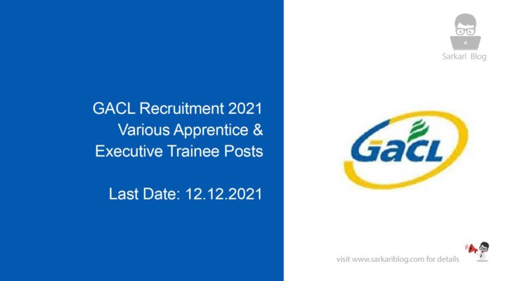 GACL Recruitment 2021, Various Apprentice & Executive Trainee Posts