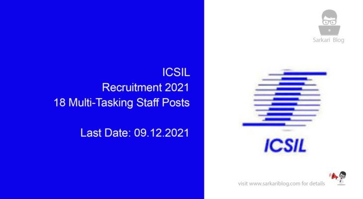 ICSIL Recruitment 2021, 18 Multi-Tasking Staff Posts