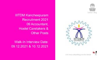 IIITDM Kancheepuram Recruitment 2021, 09 Accountant, Hostel Caretakers & Other Posts