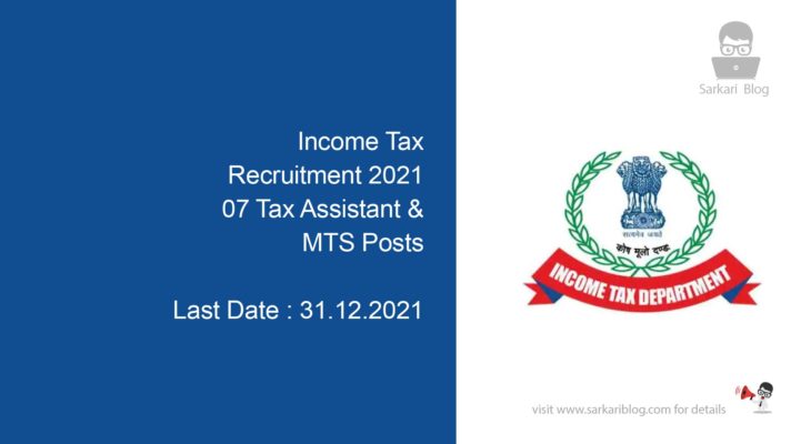 Income Tax Recruitment 2021, 07 Tax Assistant & MTS Posts