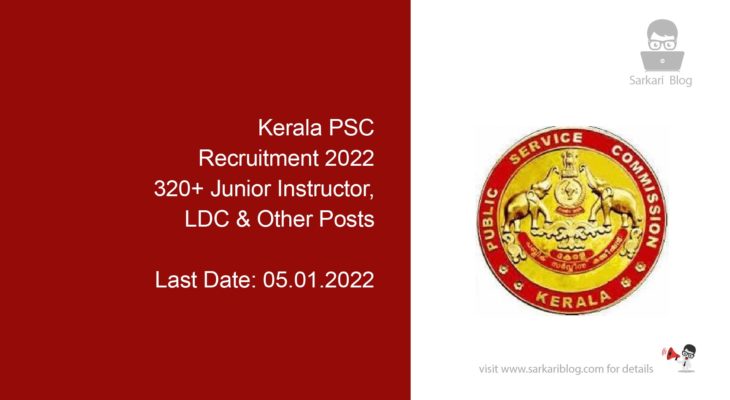 Kerala PSC Recruitment 2022, 320+ Junior Instructor, LDC & Other Posts
