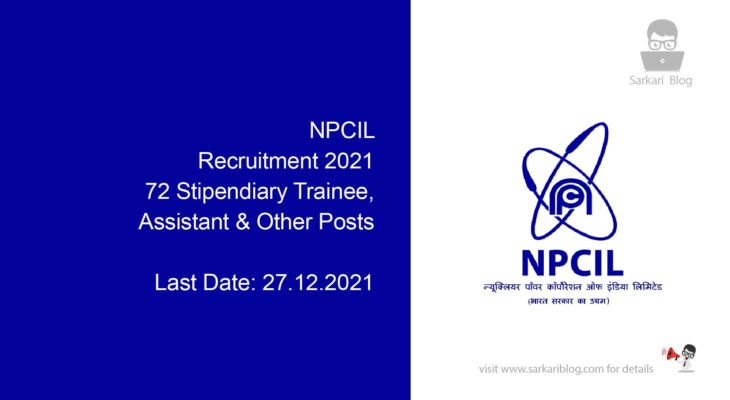 NPCIL Recruitment 2021, 72 Stipendiary Trainee, Assistant & Other Posts