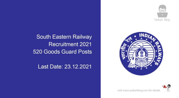 South Eastern Railway Recruitment 2021, 520 Goods Guard Posts