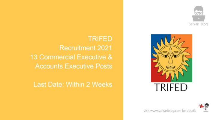 TRIFED Recruitment 2021, 13 Commercial Executive & Accounts Executive Posts