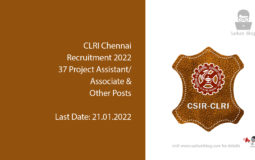 CLRI Chennai Recruitment 2022, 37 Project Assistant/ Associate & Other Posts