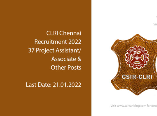 CLRI Chennai Recruitment 2022, 37 Project Assistant/ Associate & Other Posts