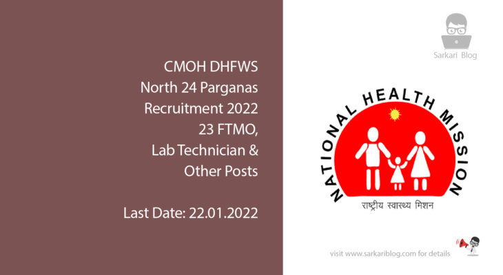 CMOH DHFWS North 24 Parganas Recruitment 2022, 223 FTMO, Lab Technician & Other Posts