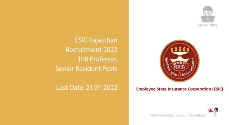 ESIC Rajasthan Recruitment 2022, 108 Professor, Senior Resident Posts