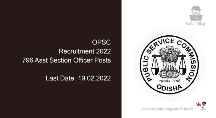 OPSC Recruitment 2022, 796 Asst. Section Officer Posts