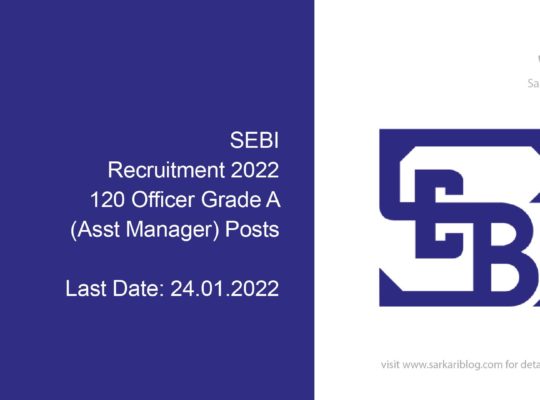 SEBI Recruitment 2022, 120 Officer Grade A (Asst. Manager) Posts