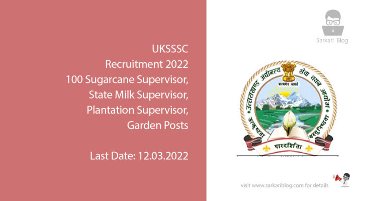 UKSSSC Recruitment 2022, 100 Sugarcane Supervisor, State Milk Supervisor, Plantation Supervisor, Garden Posts