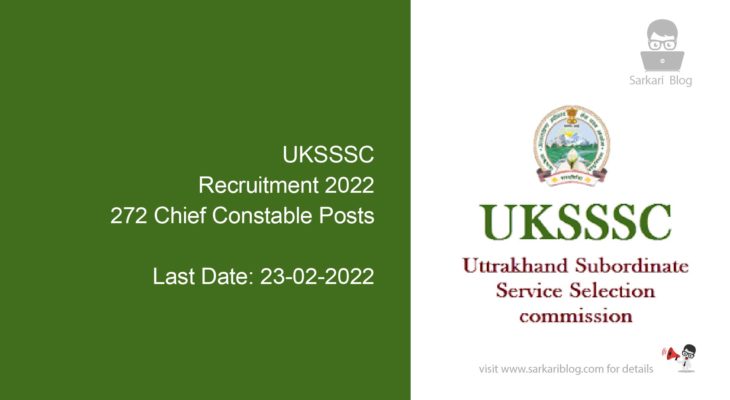 UKSSSC Recruitment 2022, 272 Chief Constable Posts