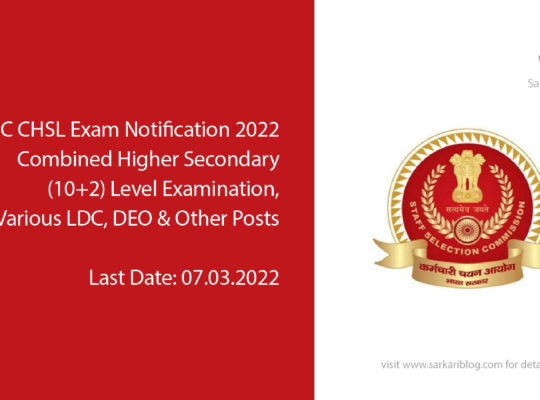 SSC CHSL Exam Notification 2022, Combined Higher Secondary (10+2) Level Examination – Various LDC, DEO & Other Posts