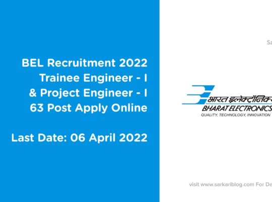 BEL Recruitment 2022 Trainee Engineer & Project Engineer 63 Post Apply Online