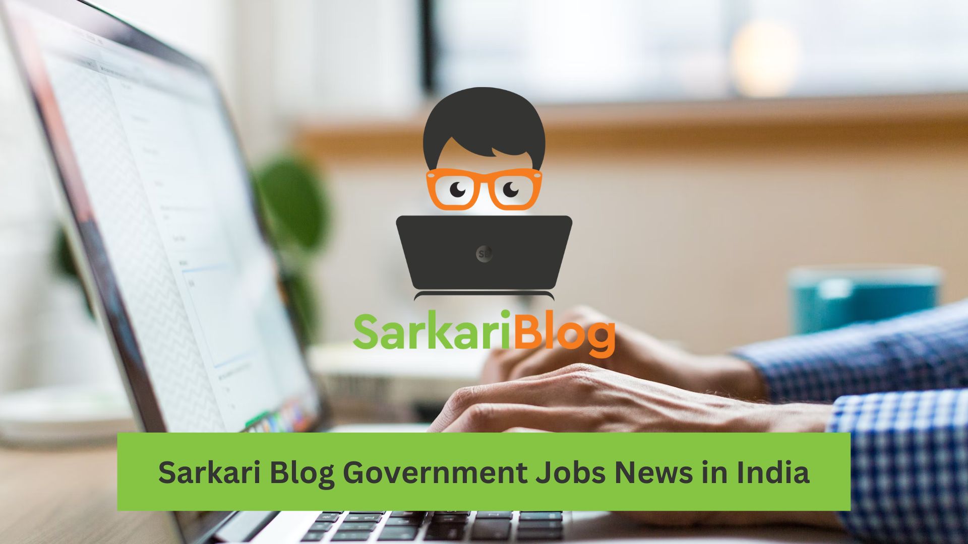 Sarkari Blog Government Jobs News